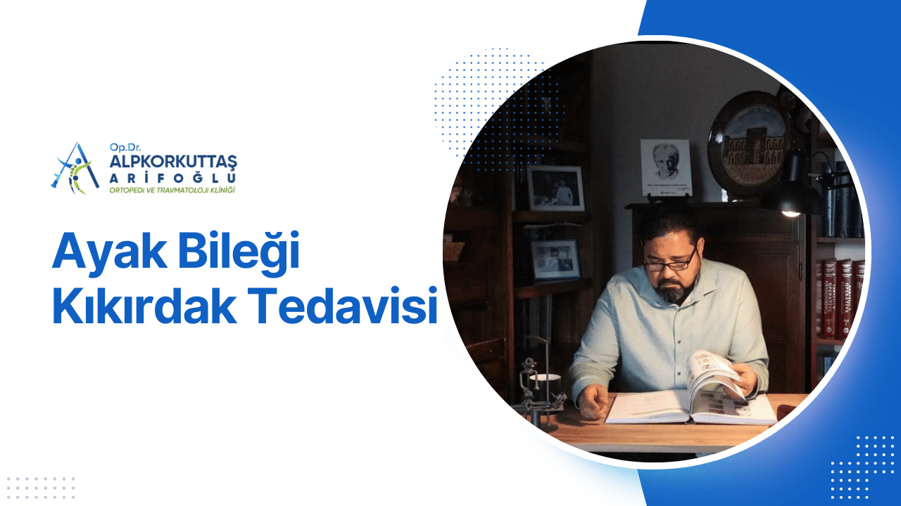 Ayak Bileği Kıkırdak Tedavisi